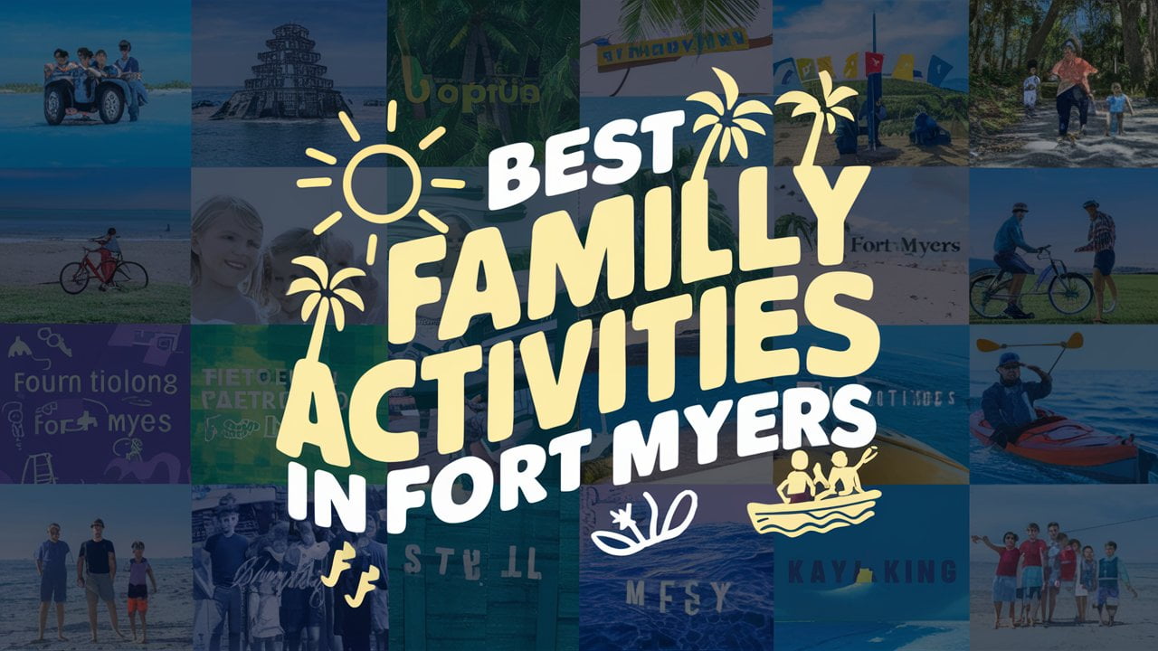 What are the best family activities in Fort Myers